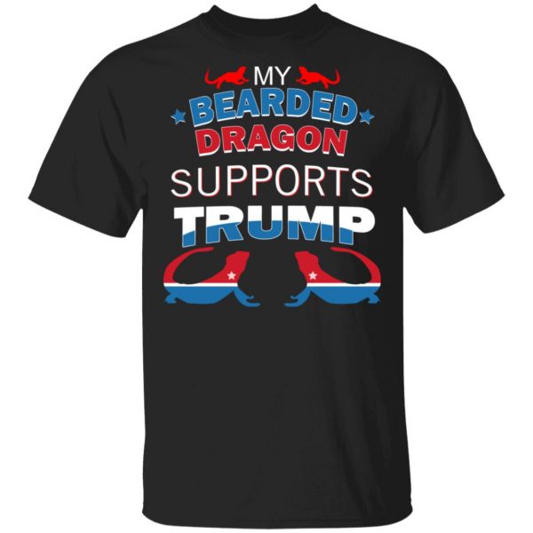 My Bearded Dragon Supports Donald Trump T-Shirts, Hoodies, Sweater 1