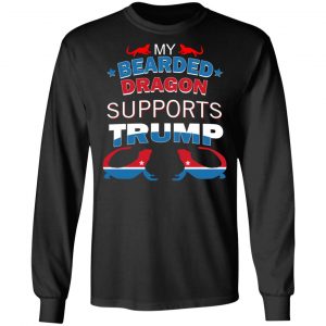 My Bearded Dragon Supports Donald Trump T-Shirts, Hoodies, Sweater 21