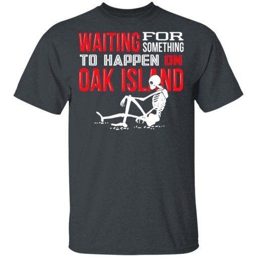 Waiting For Something To Happen On Oak Island T-Shirts, Hoodies, Sweater - Image 2