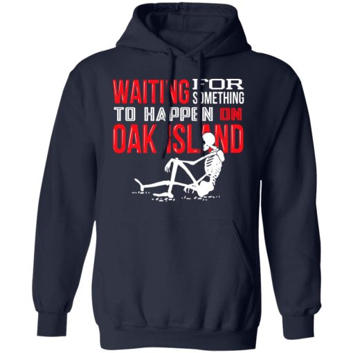 Waiting For Something To Happen On Oak Island T-Shirts, Hoodies, Sweater - Image 11