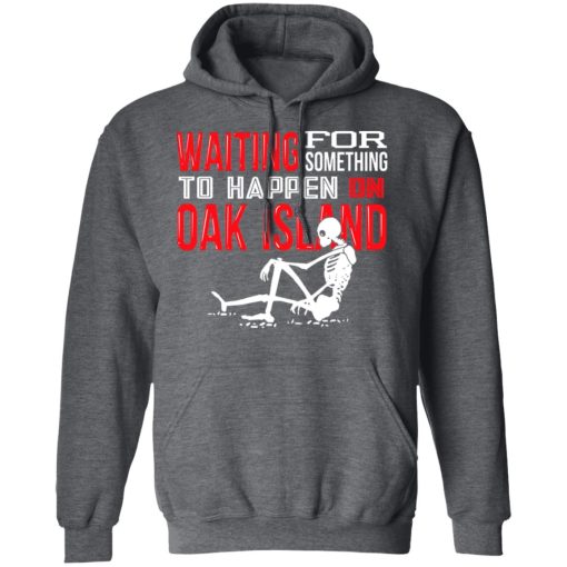 Waiting For Something To Happen On Oak Island T-Shirts, Hoodies, Sweater - Image 12