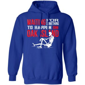 Waiting For Something To Happen On Oak Island T-Shirts, Hoodies, Sweater 25