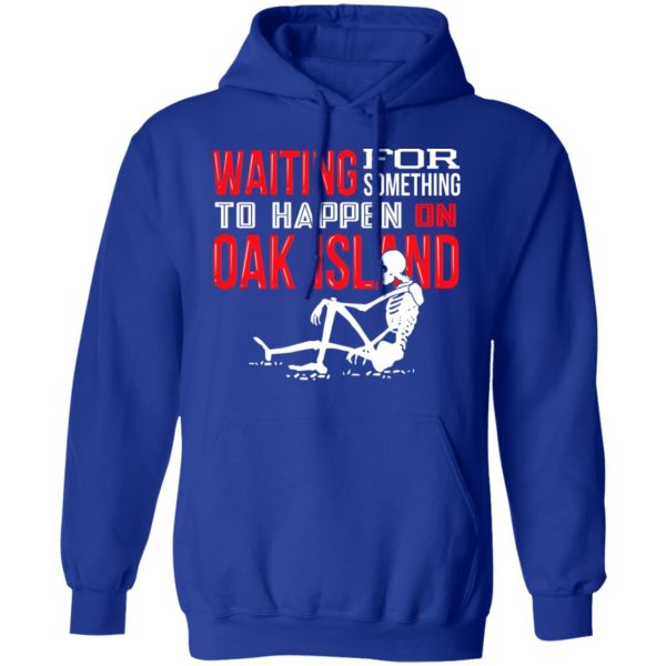 Waiting For Something To Happen On Oak Island T-Shirts, Hoodies, Sweater 13