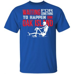Waiting For Something To Happen On Oak Island T-Shirts, Hoodies, Sweater 16