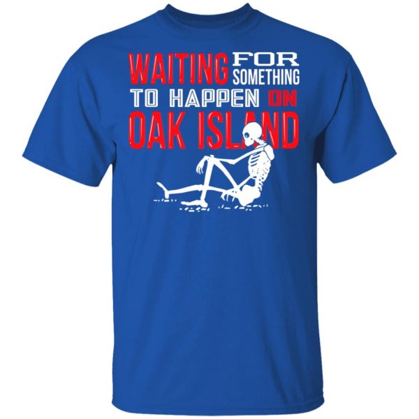 Waiting For Something To Happen On Oak Island T-Shirts, Hoodies, Sweater 4