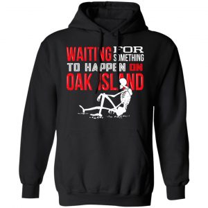 Waiting For Something To Happen On Oak Island T-Shirts, Hoodies, Sweater 22