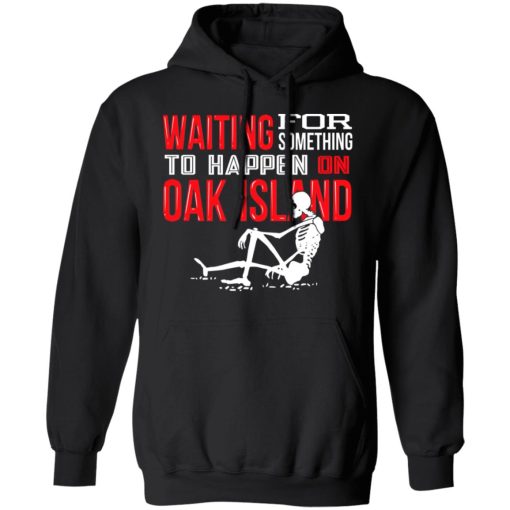 Waiting For Something To Happen On Oak Island T-Shirts, Hoodies, Sweater - Image 10