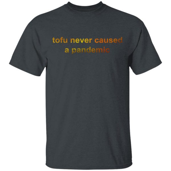 Tofu Never Caused A Pandemic T-Shirts, Hoodies, Sweater 2