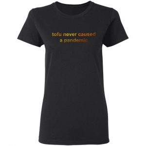 Tofu Never Caused A Pandemic T-Shirts, Hoodies, Sweater 17
