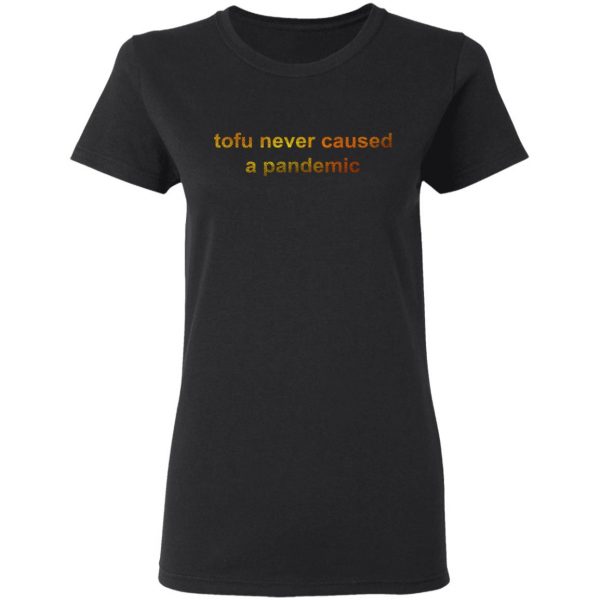 Tofu Never Caused A Pandemic T-Shirts, Hoodies, Sweater 5