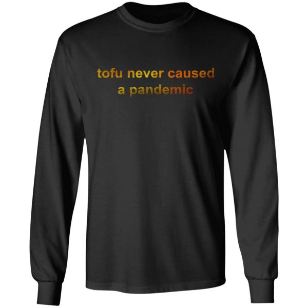 Tofu Never Caused A Pandemic T-Shirts, Hoodies, Sweater 9
