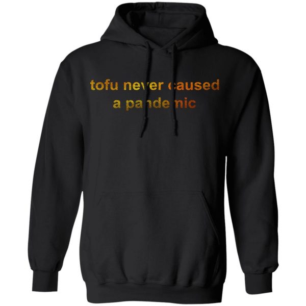 Tofu Never Caused A Pandemic T-Shirts, Hoodies, Sweater 10