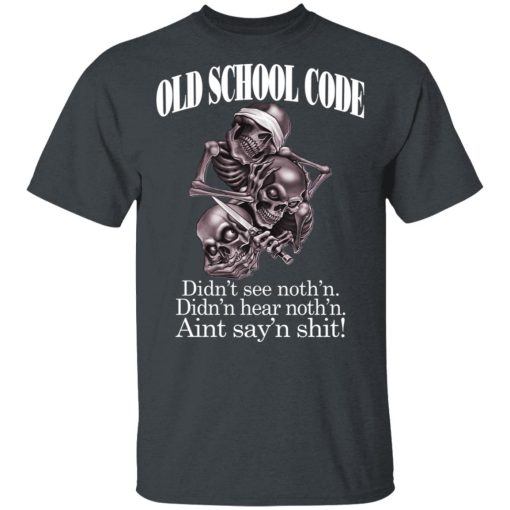 Old School Code Didn't See Nothing T-Shirts, Hoodies, Sweater - Image 2