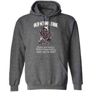 Old School Code Didn't See Nothing T-Shirts, Hoodies, Sweater 24