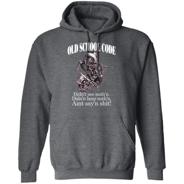 Old School Code Didn't See Nothing T-Shirts, Hoodies, Sweater 12