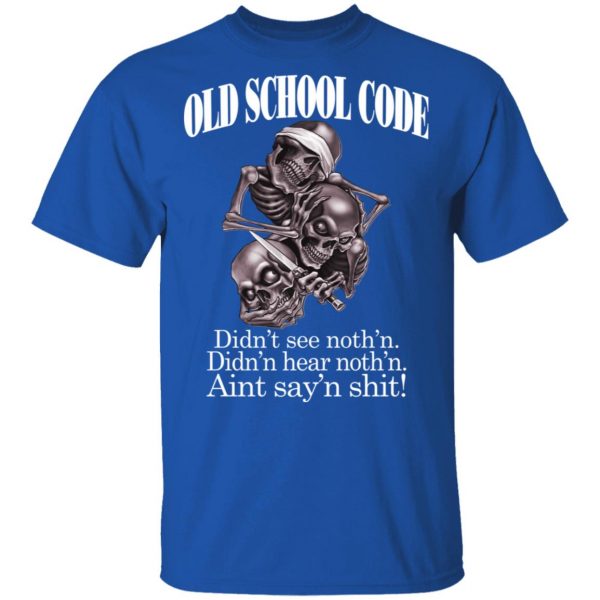 Old School Code Didn't See Nothing T-Shirts, Hoodies, Sweater 4