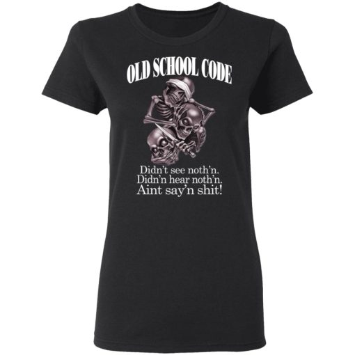 Old School Code Didn't See Nothing T-Shirts, Hoodies, Sweater - Image 5