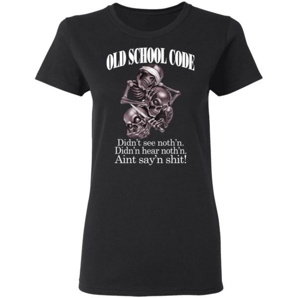 Old School Code Didn't See Nothing T-Shirts, Hoodies, Sweater 5