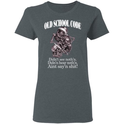 Old School Code Didn't See Nothing T-Shirts, Hoodies, Sweater - Image 6