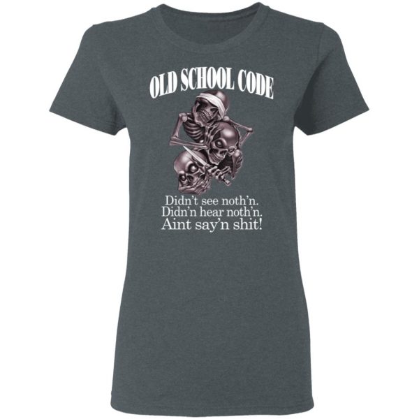 Old School Code Didn't See Nothing T-Shirts, Hoodies, Sweater 6