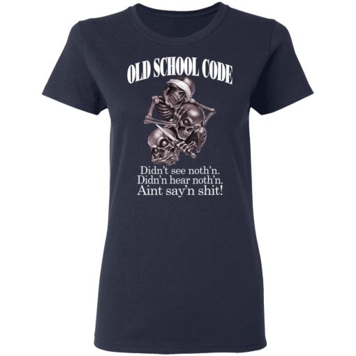 Old School Code Didn't See Nothing T-Shirts, Hoodies, Sweater - Image 7