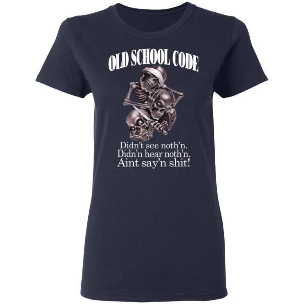 Old School Code Didn't See Nothing T-Shirts, Hoodies, Sweater 7