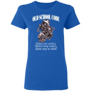 Old School Code Didn't See Nothing T-Shirts, Hoodies, Sweater 20
