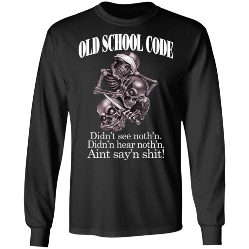 Old School Code Didn't See Nothing T-Shirts, Hoodies, Sweater - Image 9