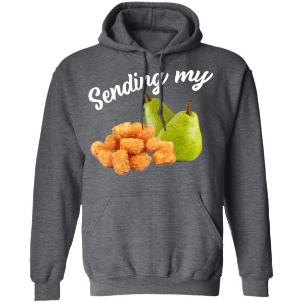 Sending My Tots And Pears T-Shirts, Hoodies, Sweater 12