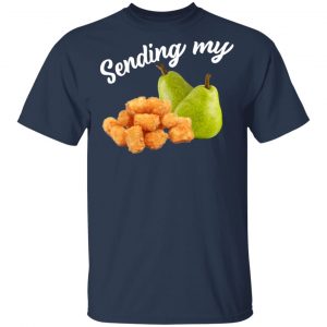Sending My Tots And Pears T-Shirts, Hoodies, Sweater 15