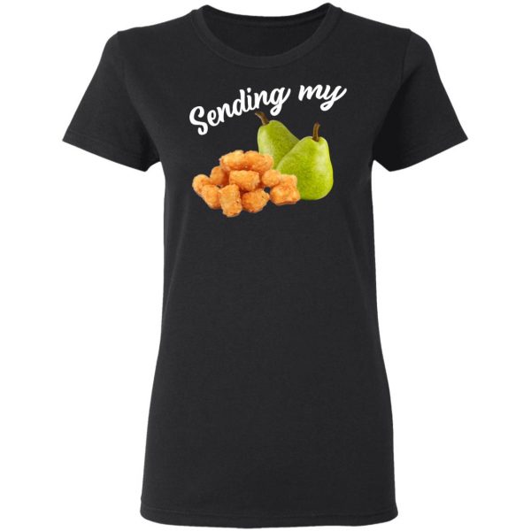 Sending My Tots And Pears T-Shirts, Hoodies, Sweater 5