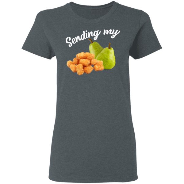Sending My Tots And Pears T-Shirts, Hoodies, Sweater 6