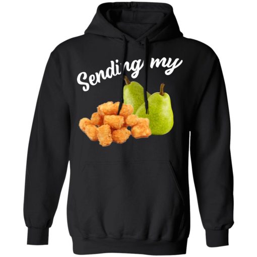 Sending My Tots And Pears T-Shirts, Hoodies, Sweater 4