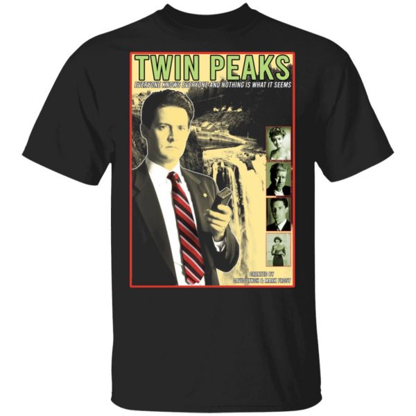 Twin Peaks Everyone Knows Everyone And Nothing Is What It Seems T-Shirts, Hoodies, Sweater 1