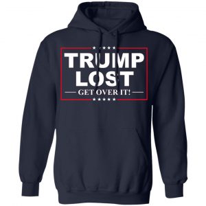 Trump Lost Get Over It Funny Biden Victory T-Shirts, Hoodies, Sweater 23