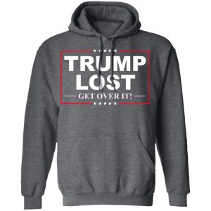 Trump Lost Get Over It Funny Biden Victory T-Shirts, Hoodies, Sweater 24