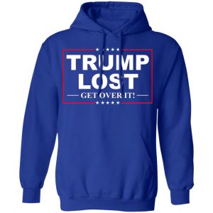 Trump Lost Get Over It Funny Biden Victory T-Shirts, Hoodies, Sweater 25