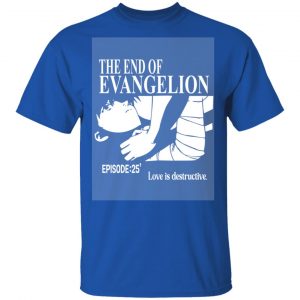 The End Of Evangelion Episode 25 Love Is Destructive T-Shirts, Hoodies, Sweater Movie