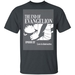 The End Of Evangelion Episode 25 Love Is Destructive T-Shirts, Hoodies, Sweater 6