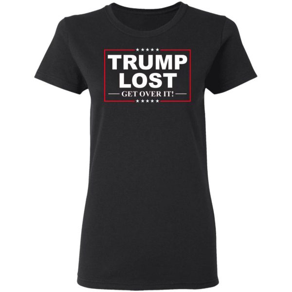 Trump Lost Get Over It Funny Biden Victory T-Shirts, Hoodies, Sweater 5
