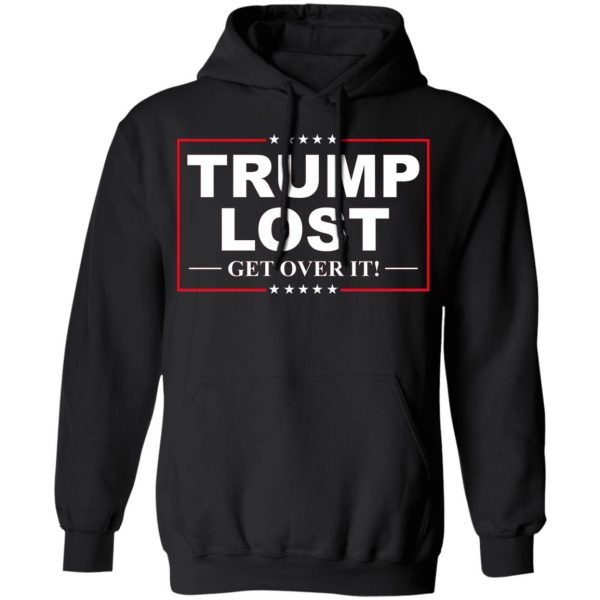 Trump Lost Get Over It Funny Biden Victory T-Shirts, Hoodies, Sweater 10