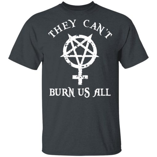 They Can’t Burn Us All T-Shirts, Hoodies, Sweater - Image 2