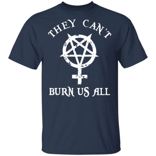 They Can’t Burn Us All T-Shirts, Hoodies, Sweater - Image 3