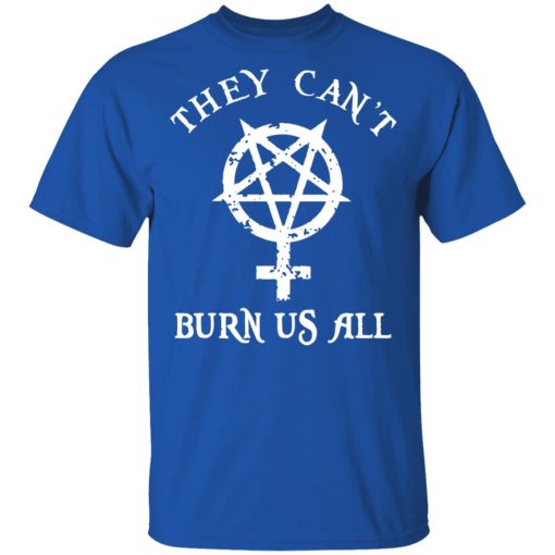 They Can’t Burn Us All T-Shirts, Hoodies, Sweater - Image 4