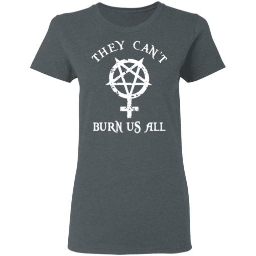 They Can’t Burn Us All T-Shirts, Hoodies, Sweater - Image 6