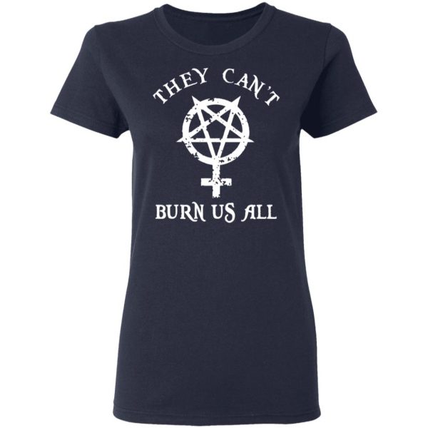 They Can’t Burn Us All T-Shirts, Hoodies, Sweater 7