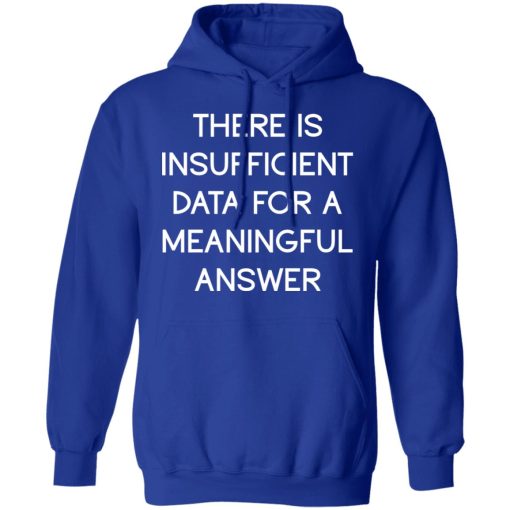 There Is Insufficient Data For A Meaningful Answer T-Shirts, Hoodies, Sweater - Image 13