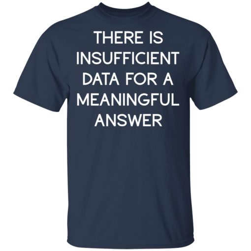 There Is Insufficient Data For A Meaningful Answer T-Shirts, Hoodies, Sweater - Image 3