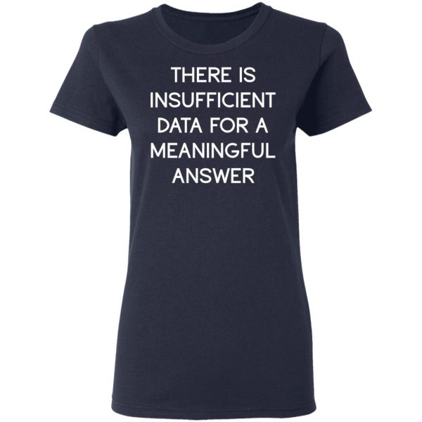There Is Insufficient Data For A Meaningful Answer T-Shirts, Hoodies, Sweater 7