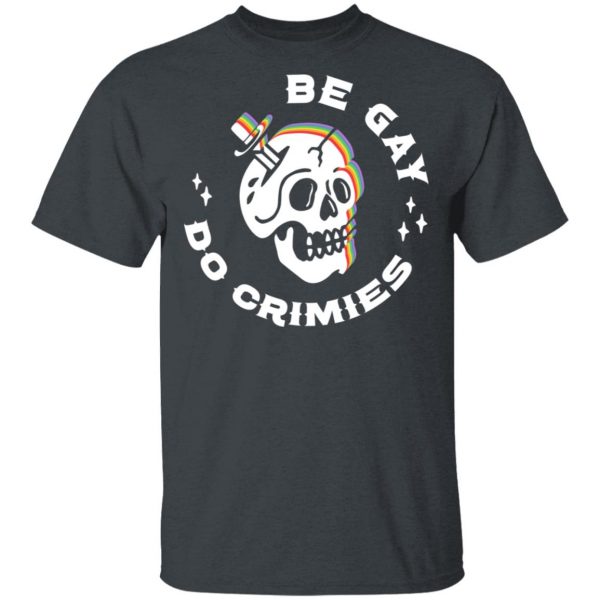 Skull Be Gay Do Crimes LGBT T-Shirts, Hoodies, Sweater 2